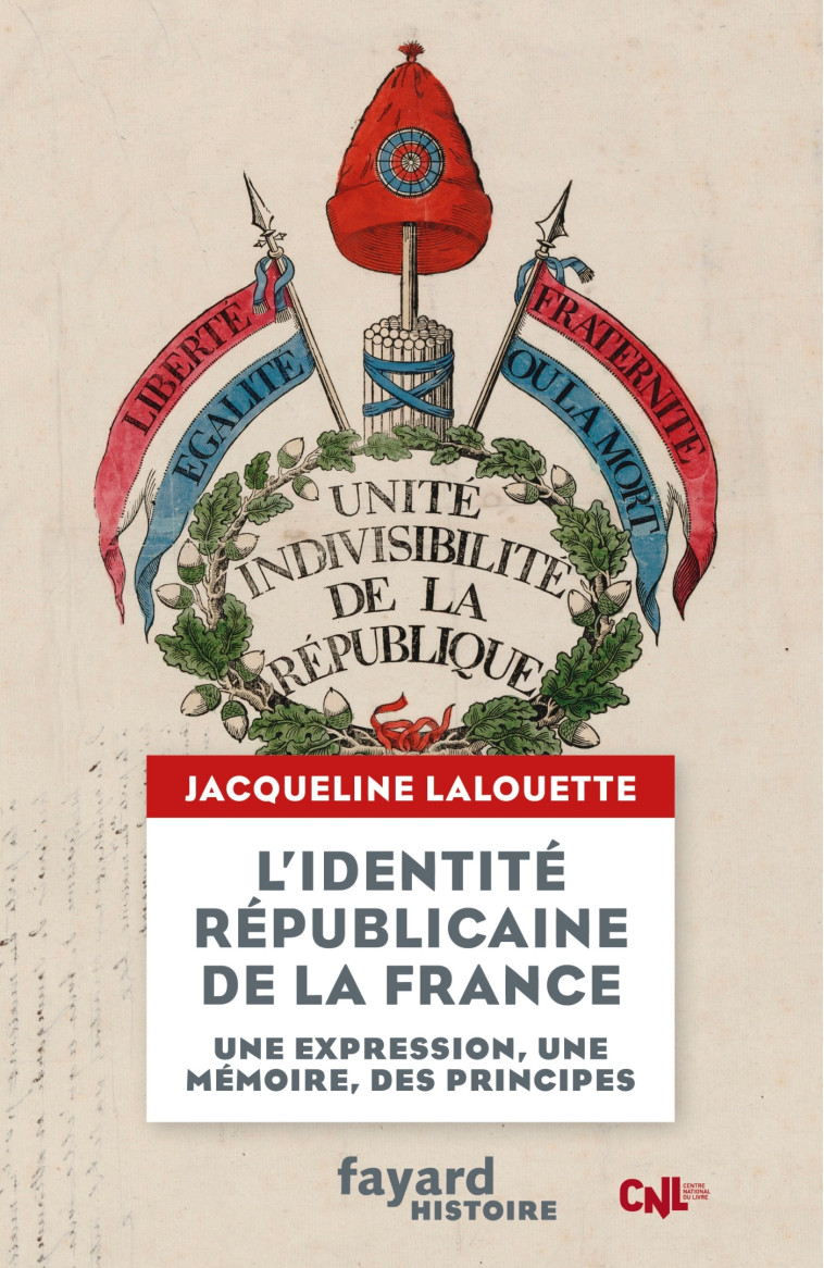 L'identité républicaine de la France - Jacqueline Lalouette - FAYARD