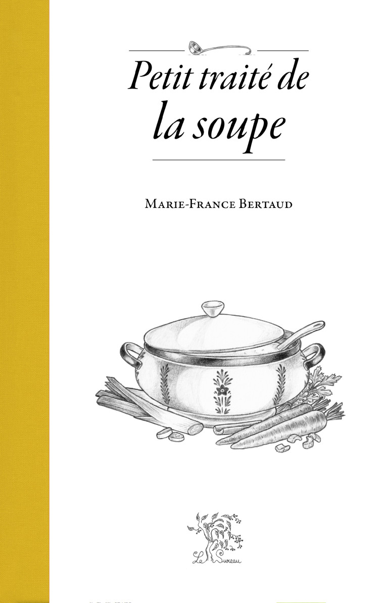 PETIT TRAITE DE LA SOUPE -  BERTAUD MARIE-FRANCE - SUREAU