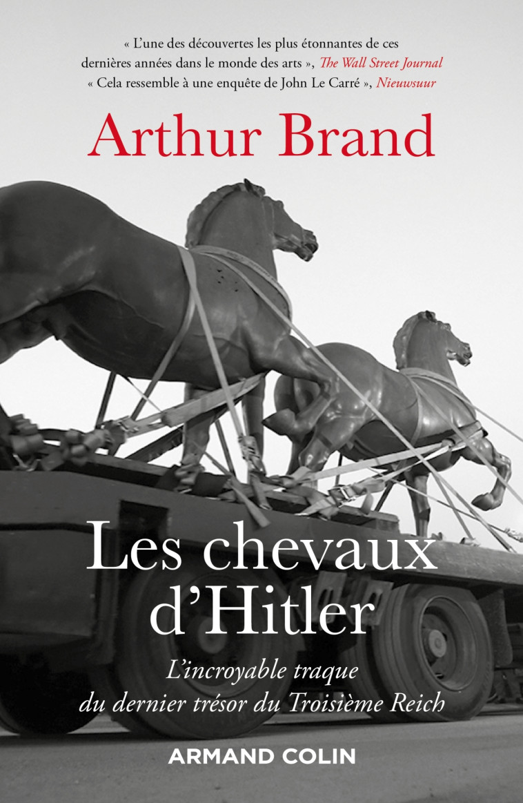 Les chevaux d'Hitler - L'incroyable traque du dernier trésor du Troisième Reich - Arthur Brand - ARMAND COLIN