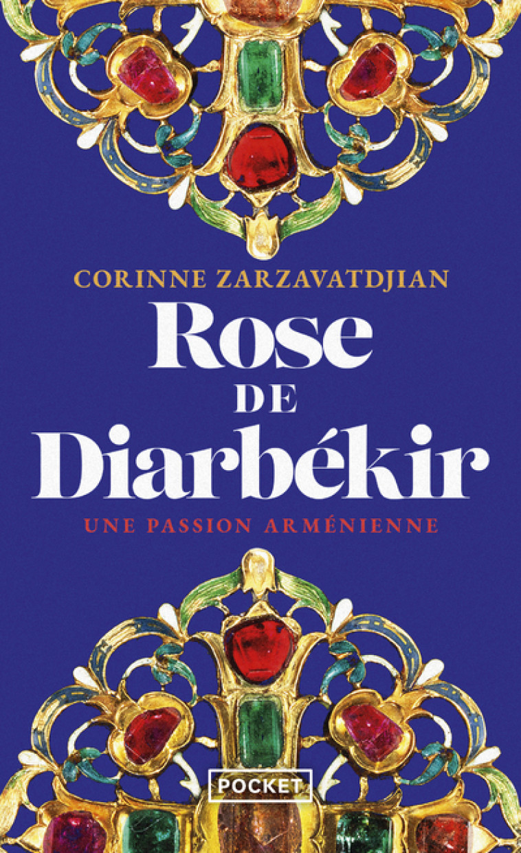 Rose de Diarbékir - Une passion arménienne - Corinne Zarzavatdjian - POCKET