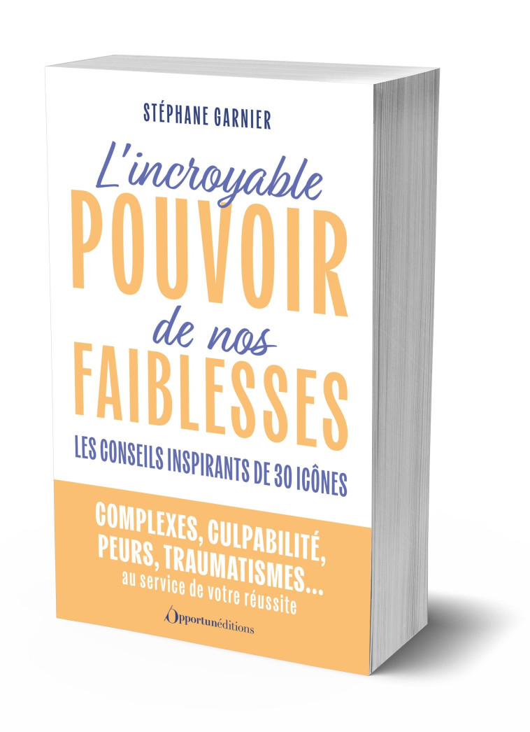 L'incroyable pouvoir de nos faiblesses - Stéphane Garnier - OPPORTUN