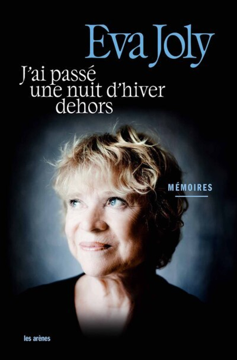 J'ai passé une nuit d'hiver dehors - Eva Joly - ARENES