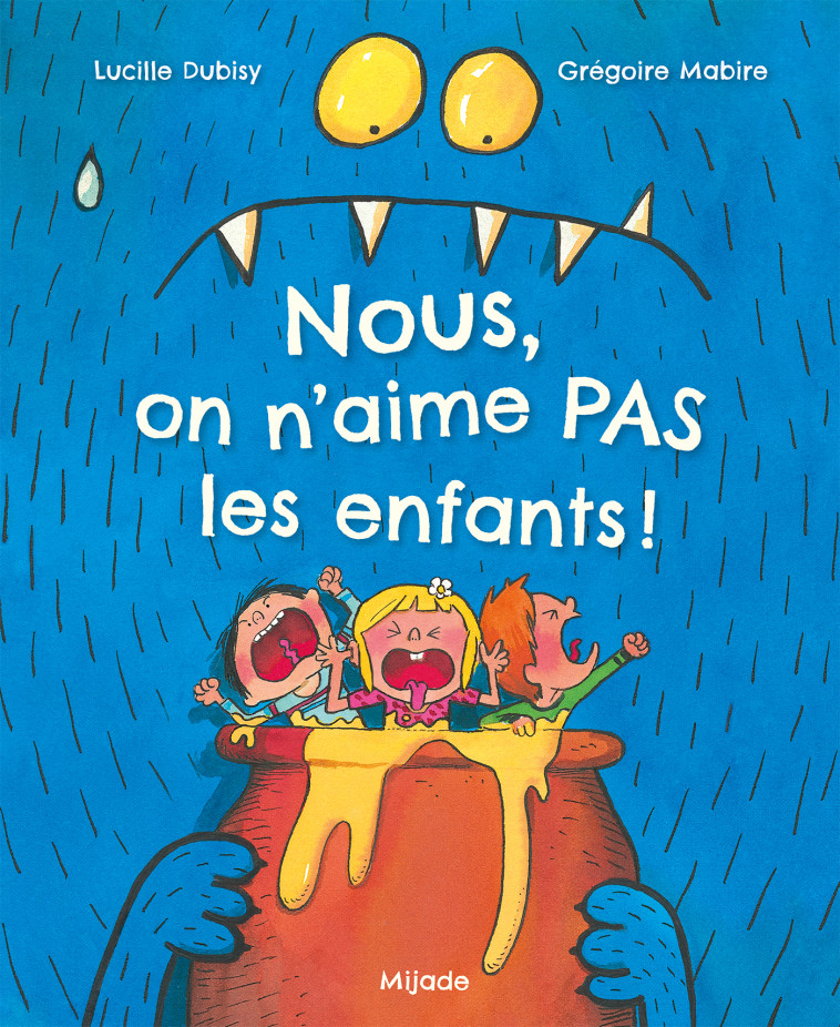 Nous, on n'aime pas les enfants! - Lucille Dubisy, Grégoire Mabire - MIJADE