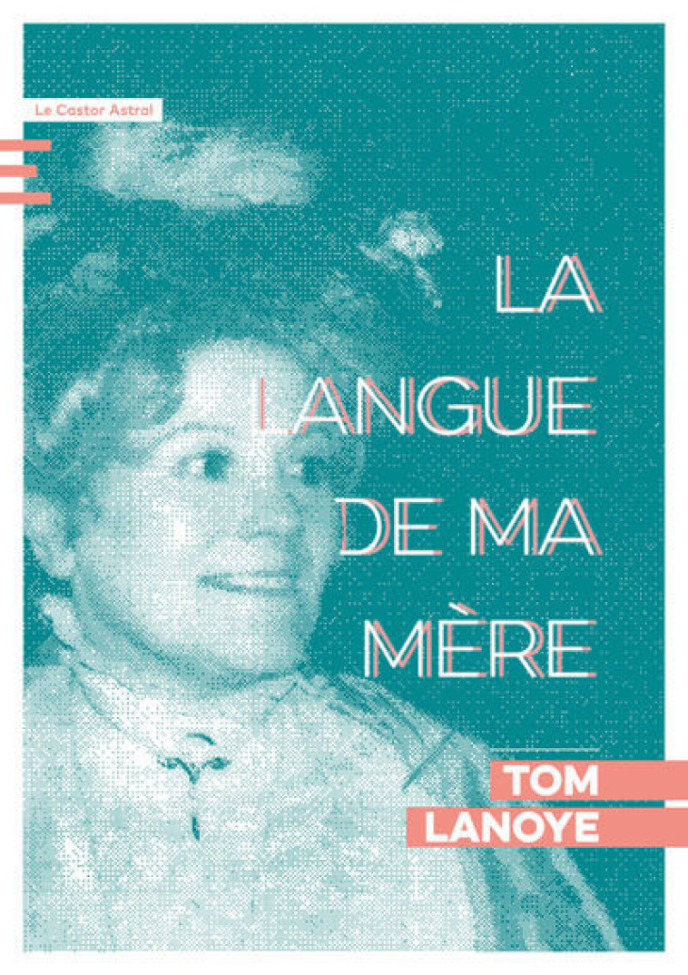 La langue de ma mère - Tom Lanoye, Alain Van Crugten - CASTOR ASTRAL