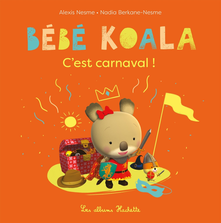 Bébé Koala - C'est carnaval ! - Nadia Berkane, Alexis Nesme - HACHETTE ENFANT