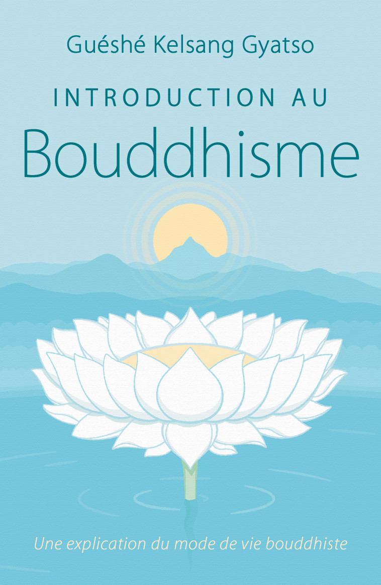 Introduction au bouddhisme - Guéshé Kelsang GYATSO - THARPA