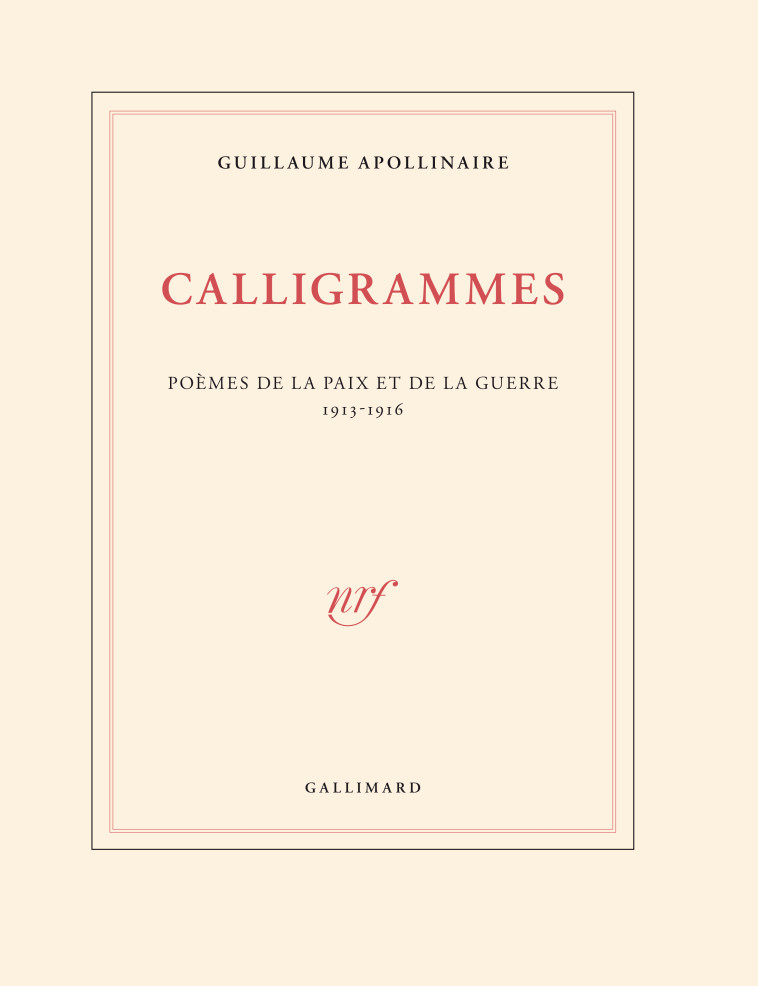 CALLIGRAMMES - POEMES DE LA PAIX ET DE LA GUERRE (1913-1916) - Guillaume Apollinaire - GALLIMARD