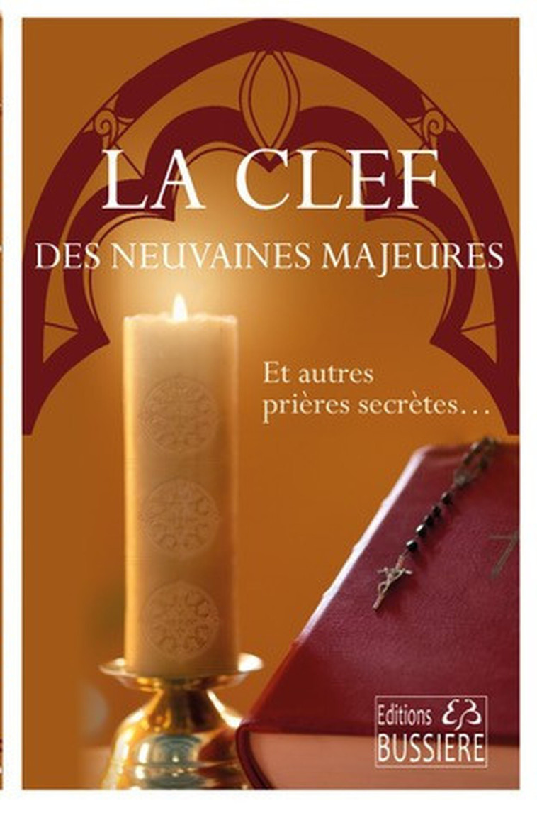 La clef des neuvaines majeures - Et autres prières secrètes -  ANONYME  - BUSSIERE