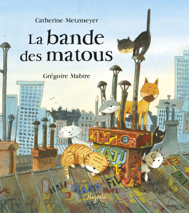 BANDE DES MATOUS - Grégoire Mabire, Catherine Metzmeyer - MIJADE