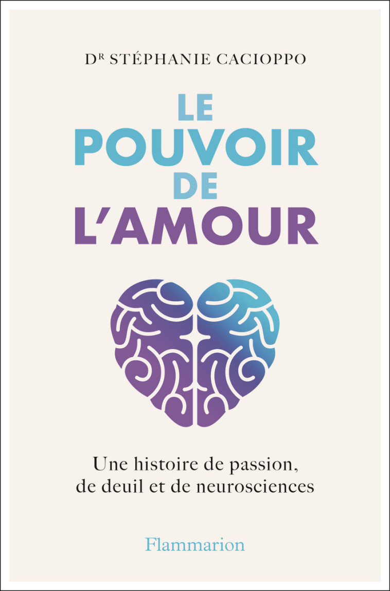 Le Pouvoir de l'amour -  STEPHANIE CACIOPPO, Stéphanie CACIOPPO, Eva Roques - FLAMMARION