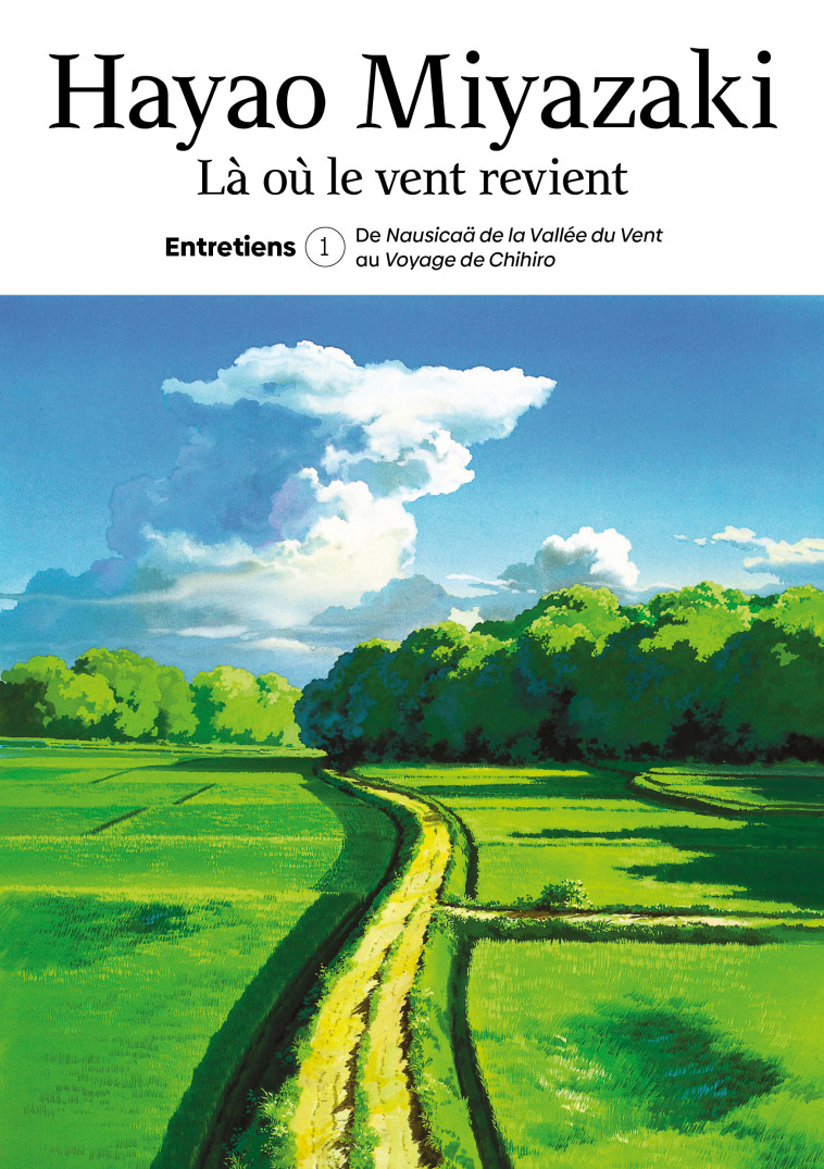 Là où le vent revient. Entretiens T.1 - Hayao Miyazaki, Ilan Nguyên - IMHO