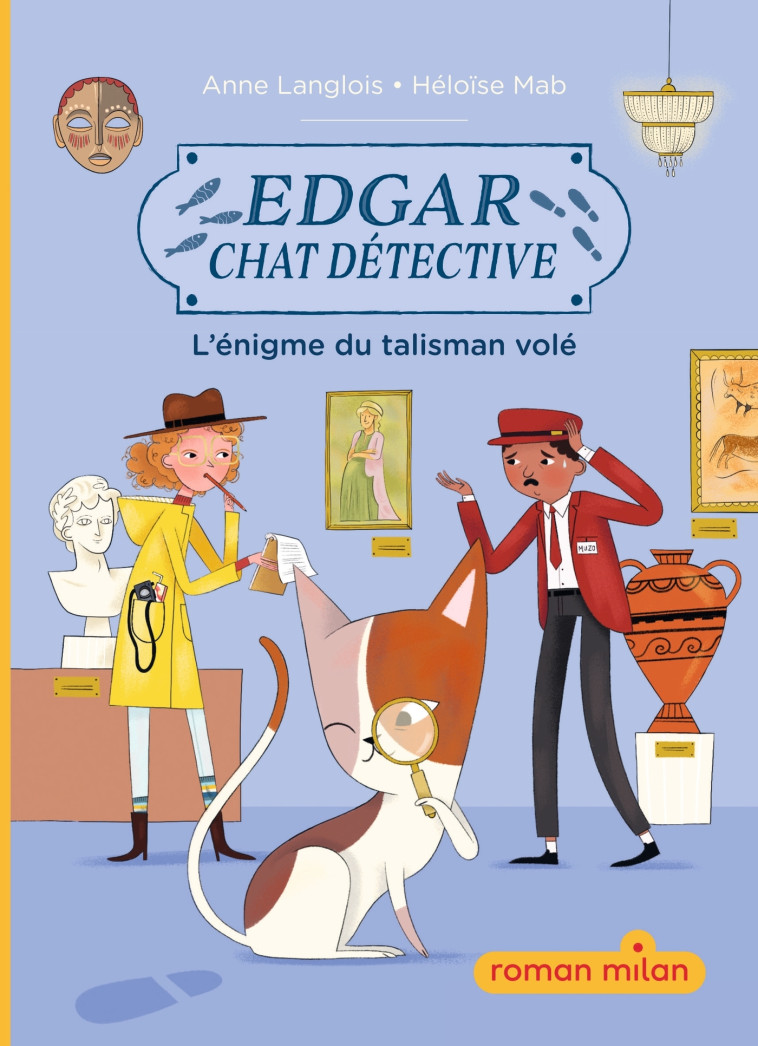 Edgar, chat détective, Tome 01 - Anne Langlois, Héloïse Mab Héloïse Mab, Héloïse Mab - MILAN