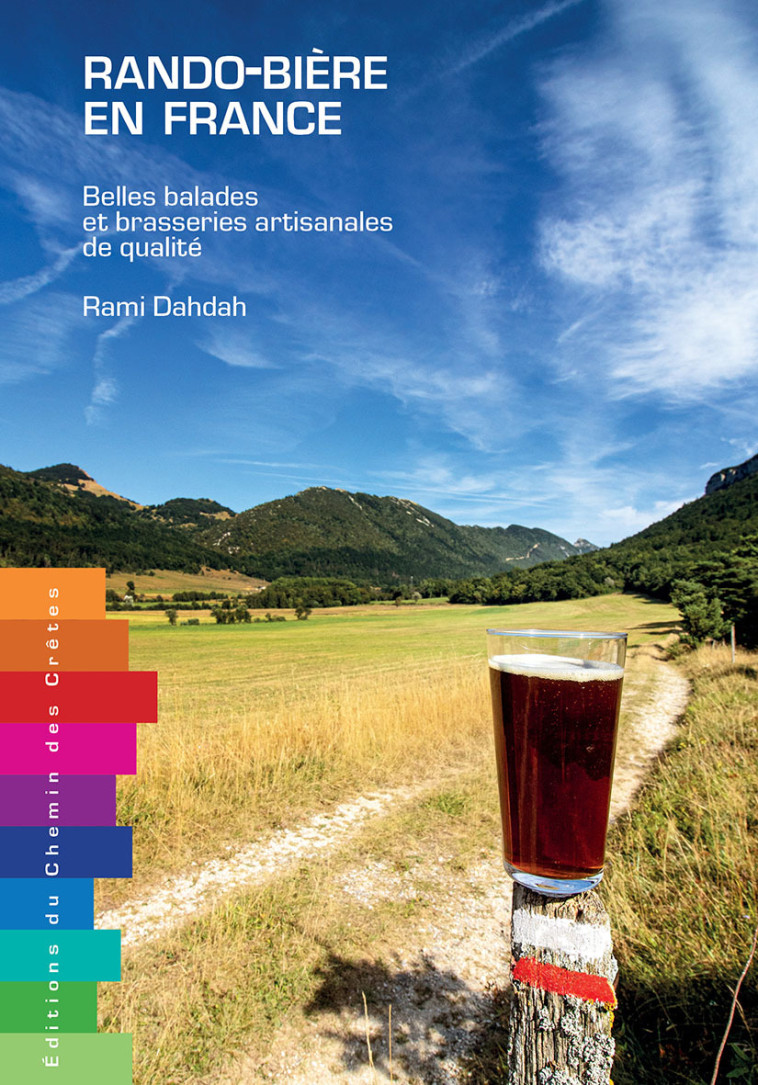 RANDO-BIERE EN FRANCE : BELLES BALADES ET BRASSERIES ARTISANALES DE QUALITE -  RAMI DAHDAH - CHEMIN CRETES