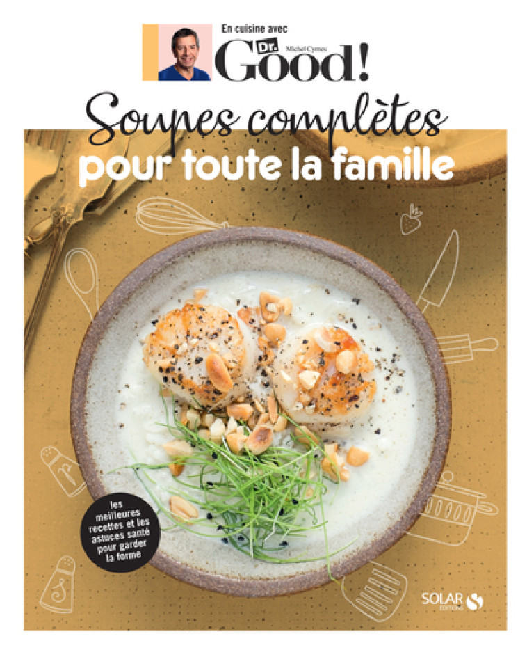 Soupes complètes pour toute la famille - Michel Cymes, Carole Garnier - SOLAR