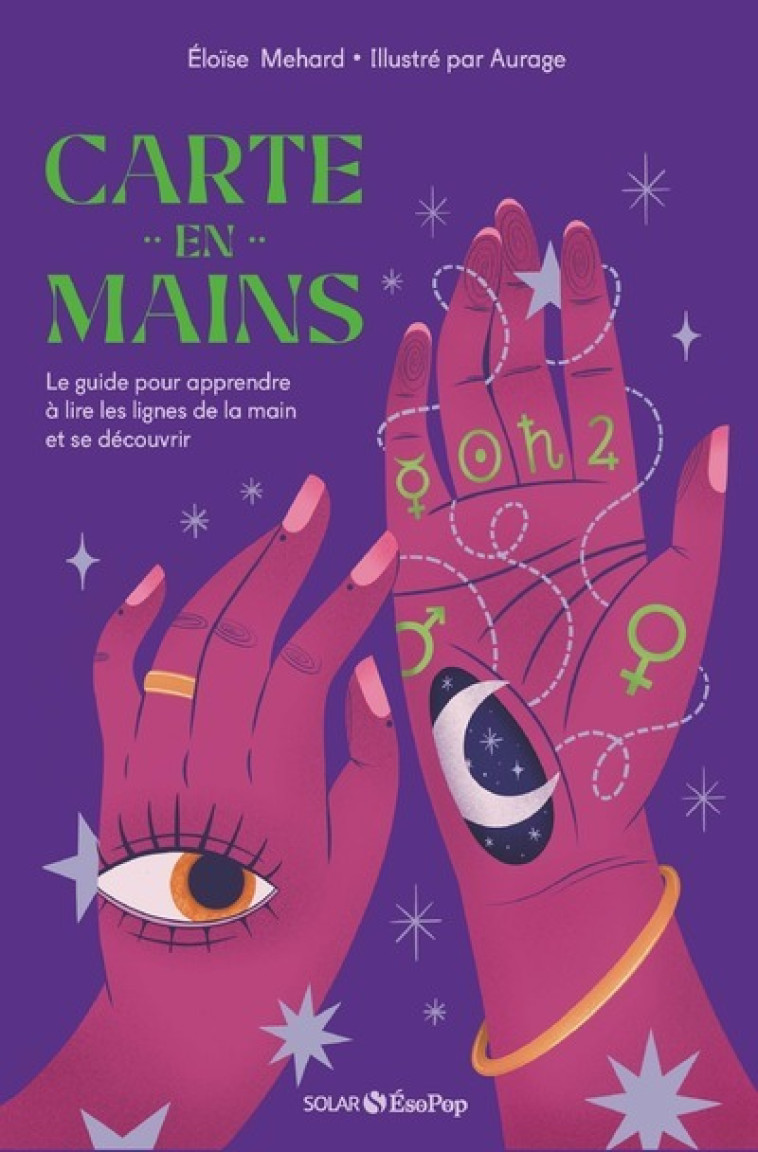 Carte en mains - Le guide pour apprendre à lire les lignes de la main et se découvrir - Eloïse Méhard, Aurage Aurage, Eloïse Méhard,  Aurage - SOLAR