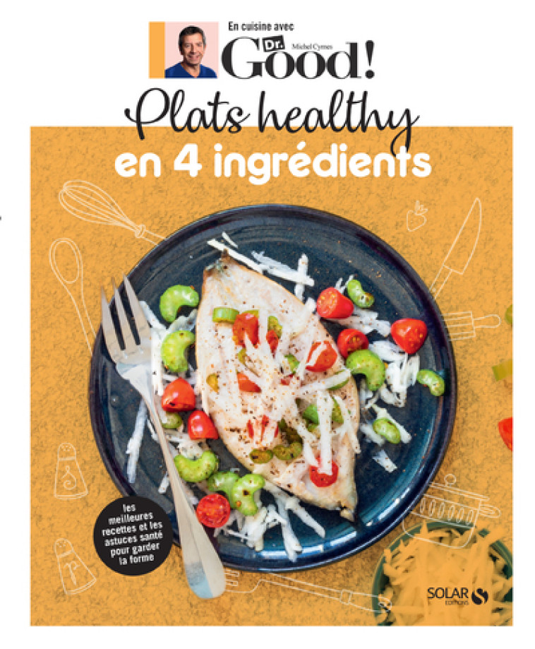 Plats healthy en 4 ingrédients - Michel Cymes, Carole Garnier, Michel Cymes, Carole Garnier - SOLAR