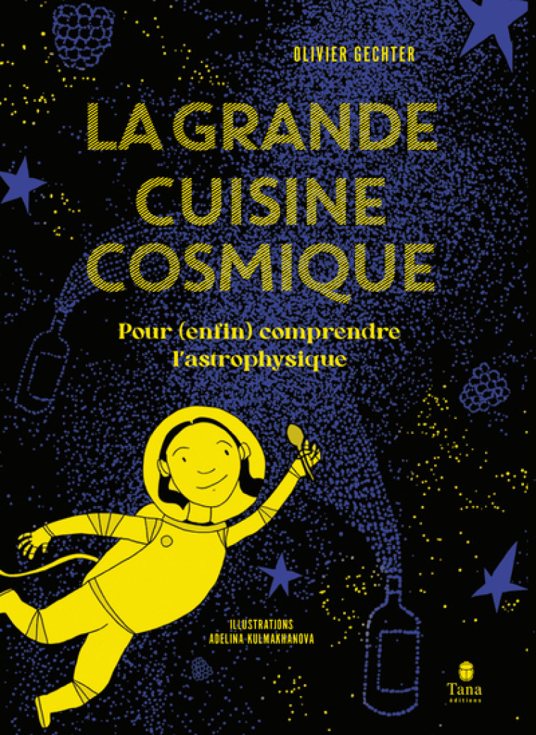 La Grande Cuisine cosmique - OLIVIER GECHTER, Adelina KULMAKHANOVA - TANA