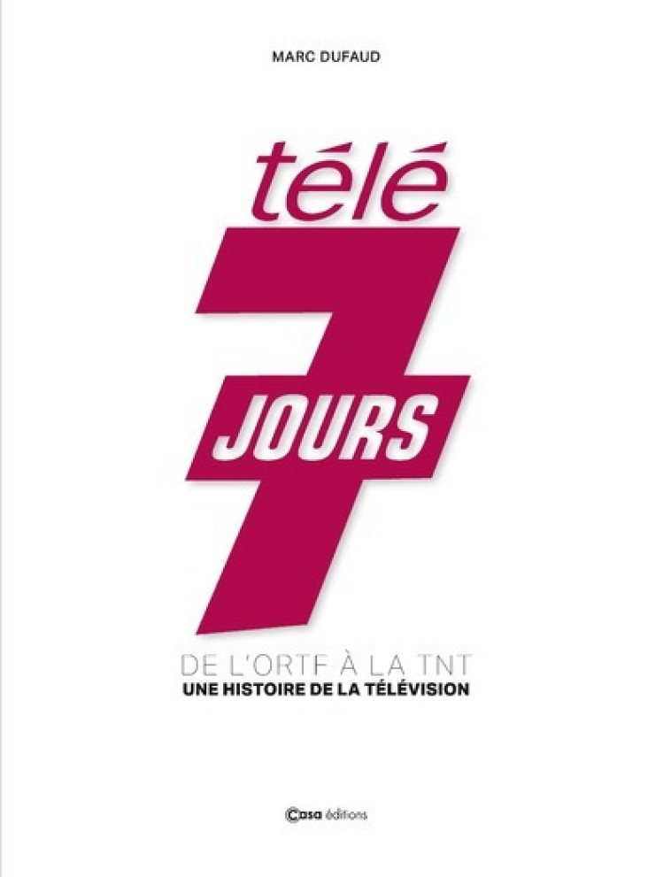 Télé 7 Jours - 80 ans - (de Radio 44 à Télé 7 Jours) - Jérémy Parayre, Michel Moreau, Michel Drucker, Thierry Moreau - CASA