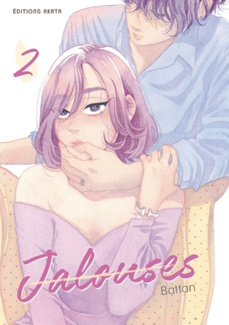 Jalouses - Tome 2 - Battan Battan, Blanche Delaborde,  Battan - AKATA