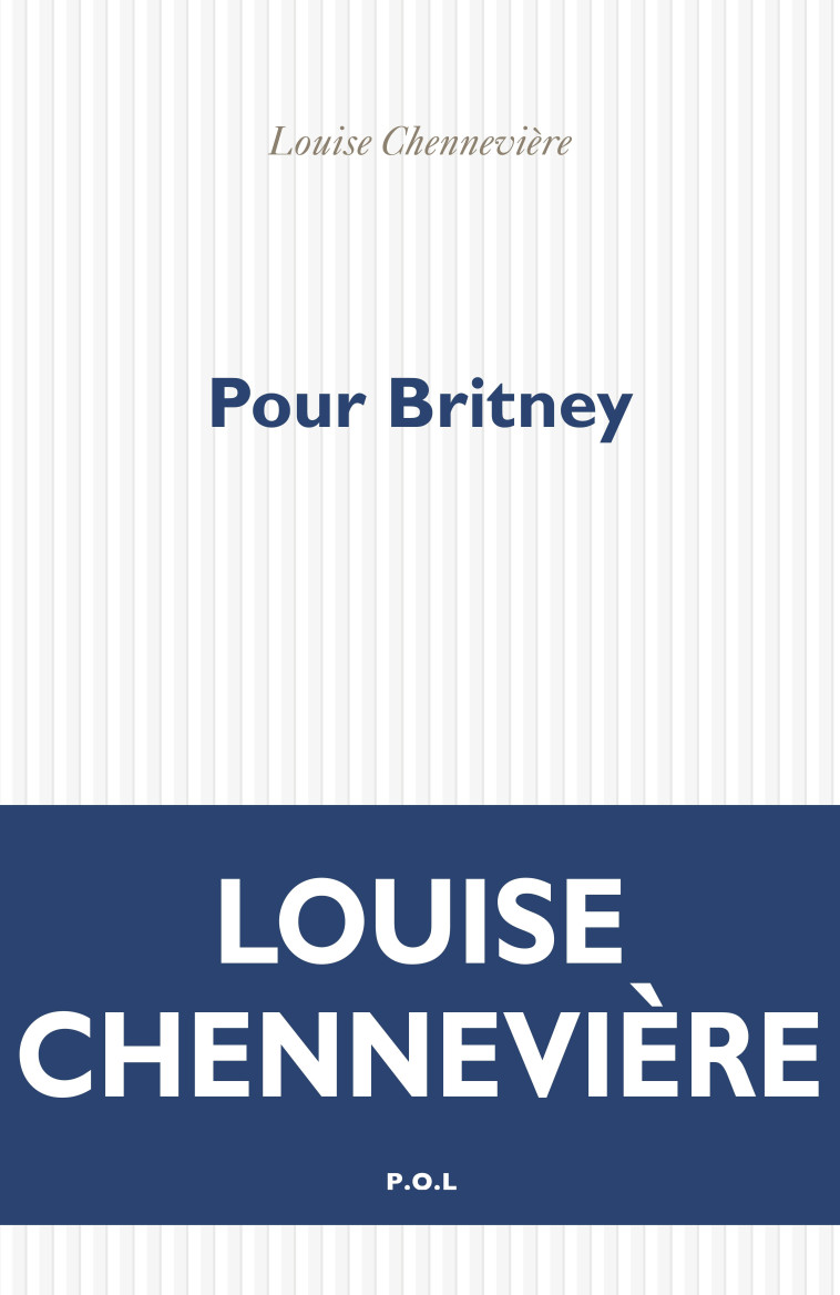 Pour Britney -  LOUISE CHENNEVIERE, Louise Chennevière - POL