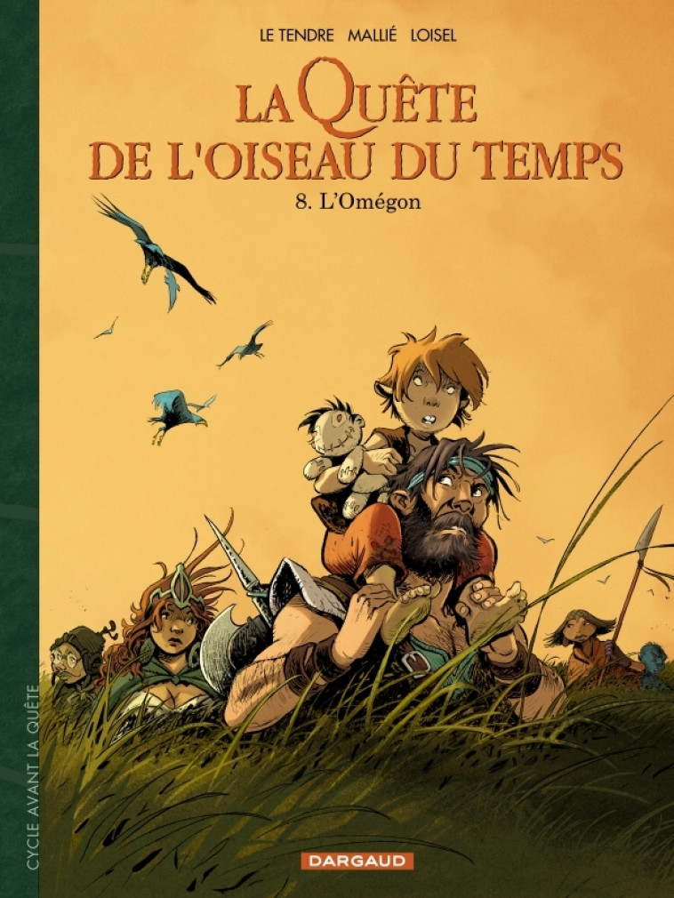 La Quête de l'Oiseau du Temps  - Avant la Quête - L'Omégon -  LOISEL,  Le Tendre Serge,  Mallié Vincent - DARGAUD