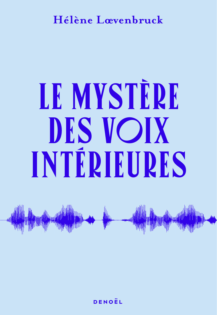 Le mystère des voix intérieures - Hélène Loevenbruck - DENOEL