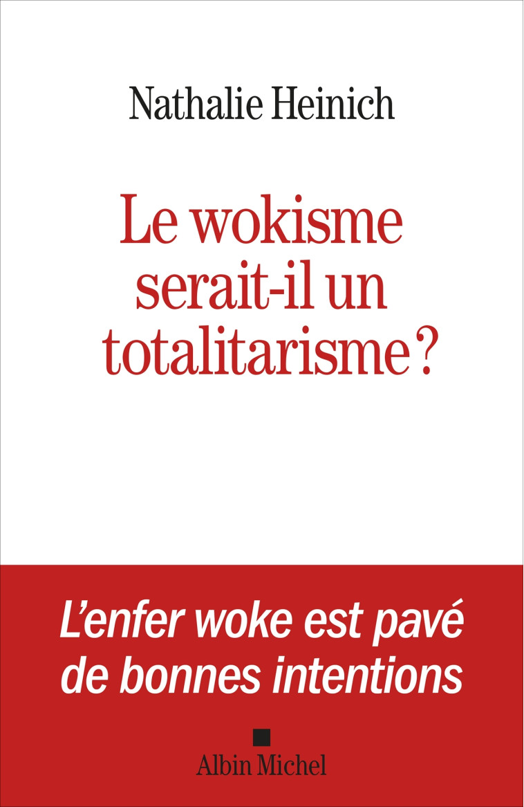 Le Wokisme serait-il un totalitarisme ? - Nathalie Heinich - ALBIN MICHEL