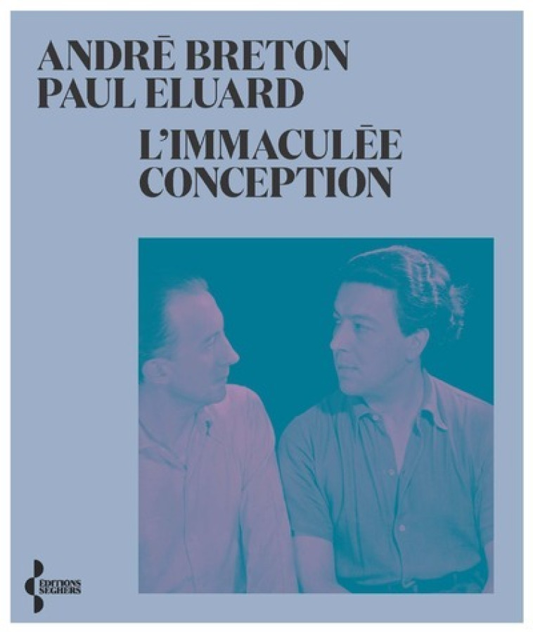 L'immaculée conception - NE 2021 - André Breton, Paul Eluard - SEGHERS