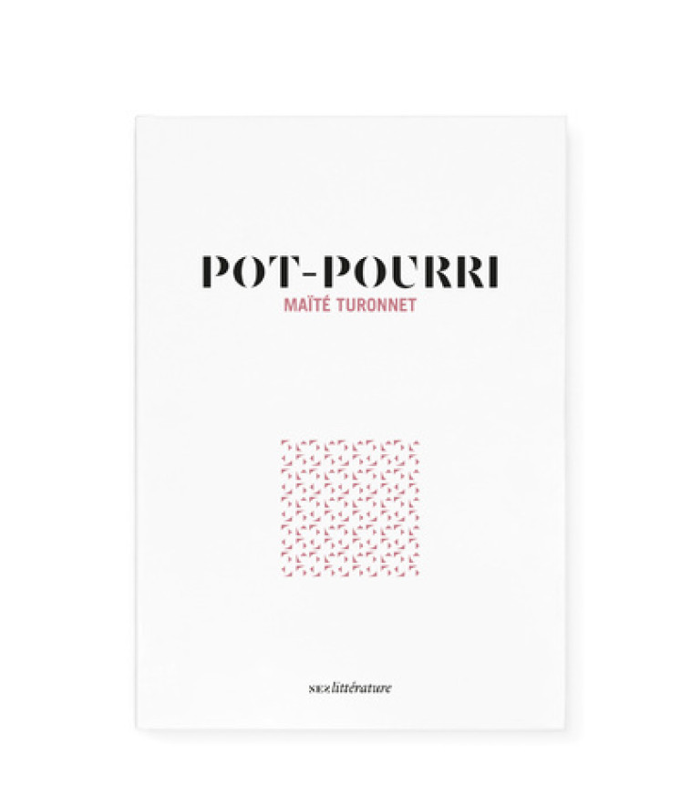 Pot-pourri - Maïté Turonnet, Marie Desplechin - NEZ EDITIONS