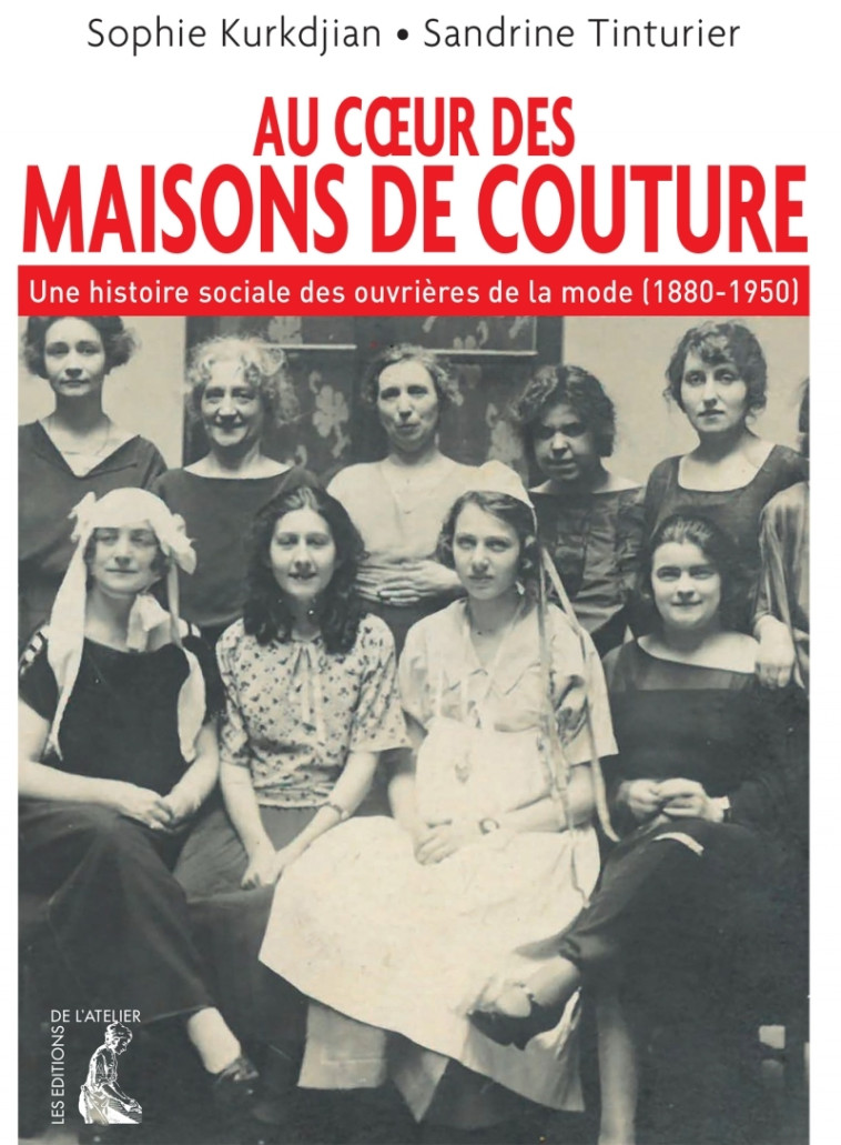 Au coeur des maisons de couture - Une histoire sociale des o - Sophie Kurkdjian, Sandrine TINTURIER - ATELIER