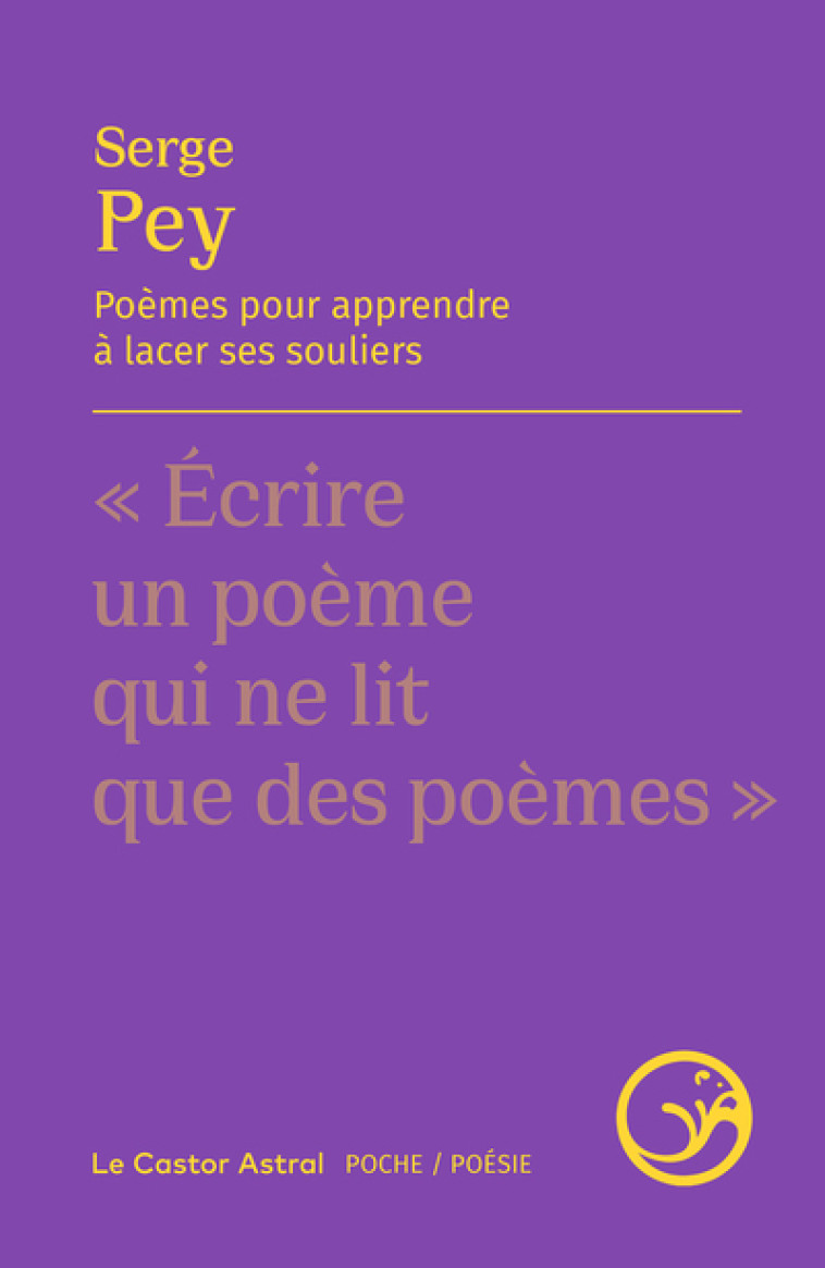 Poèmes pour apprendre à lacer ses souliers - Serge Pey, ADONIS ADONIS,  Adonis - CASTOR ASTRAL