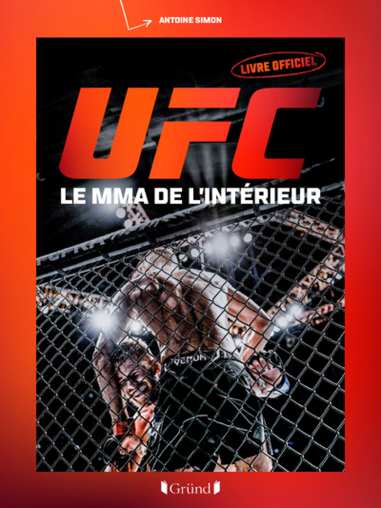 UFC : le MMA de l'intérieur - Antoine Simon - GRUND