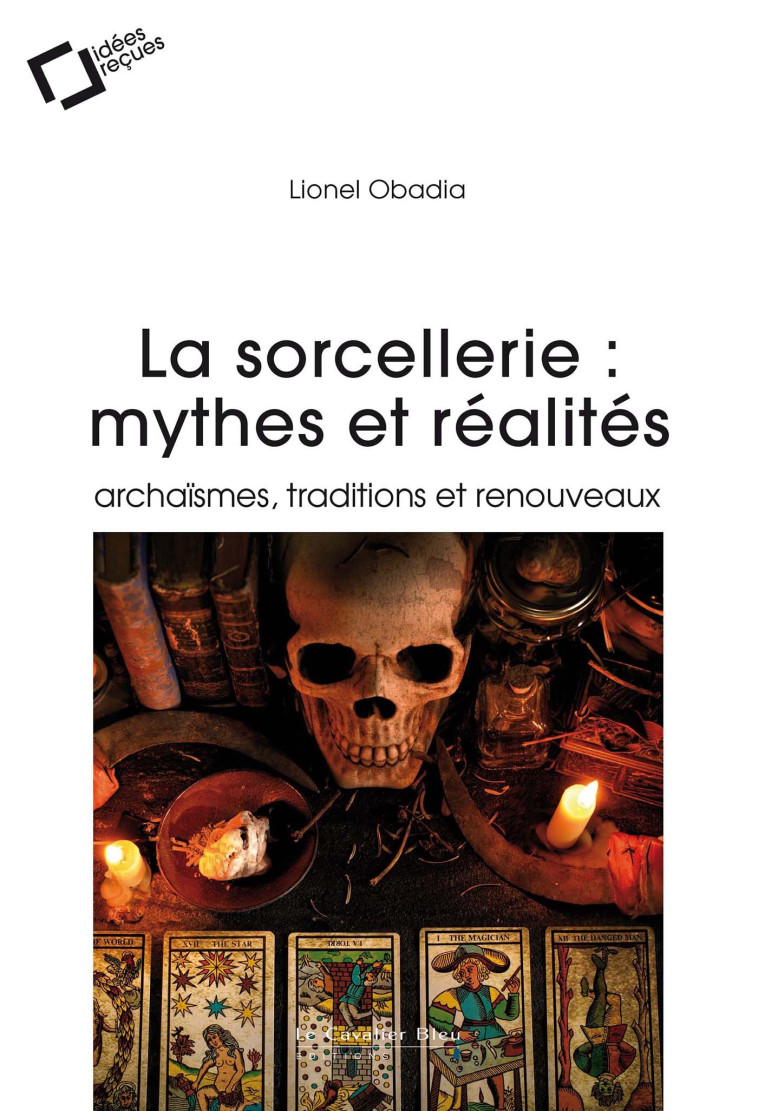 La Sorcellerie : mythes et réalités - Lionel Obadia, Lionel Obadia - CAVALIER BLEU