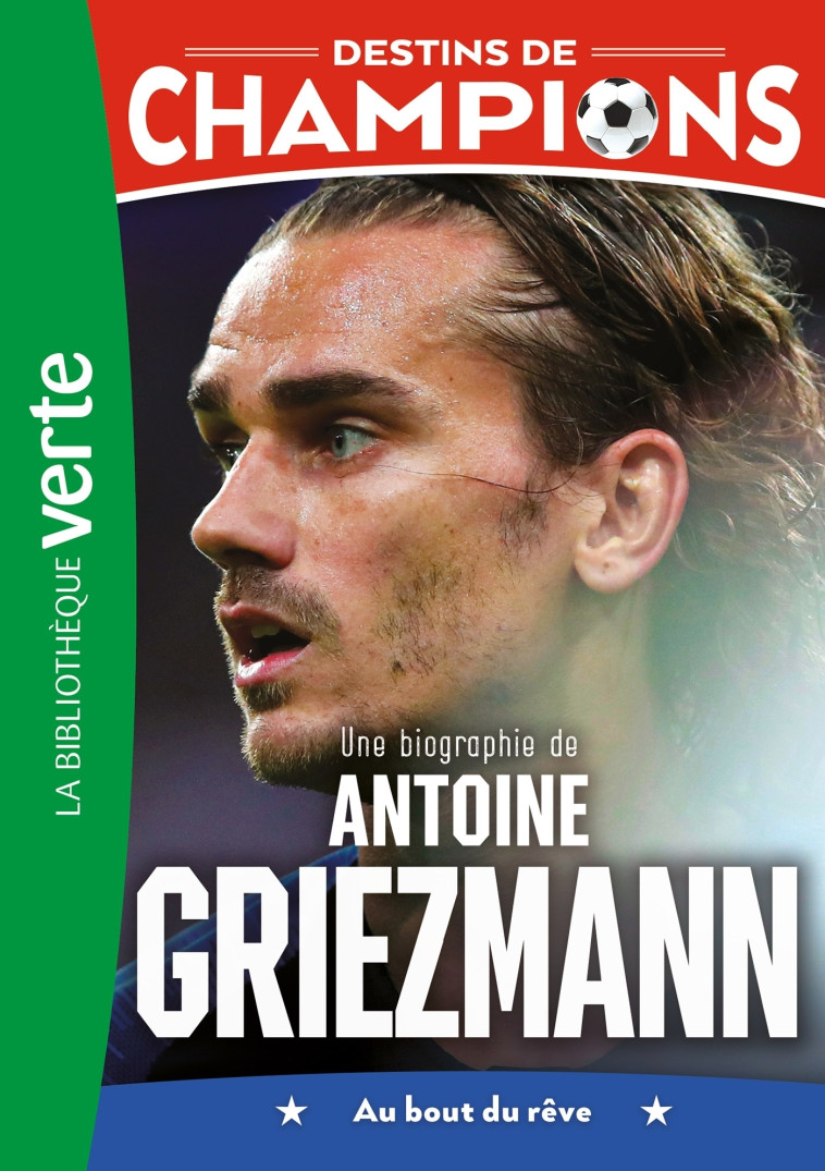 Destins de champions 02 (NED) - Une biographie d'Antoine Griezmann - Luca Caioli, Cyril Collot - HACHETTE JEUN.