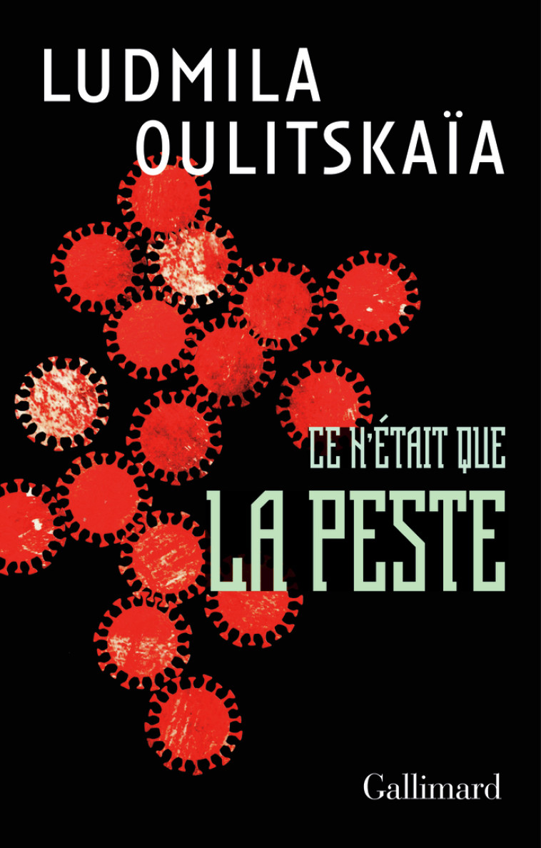 Ce n'était que la peste - Ludmila Oulitskaïa, Sophie Benech, Ludmila Oulitskaïa, Sophie Benech - GALLIMARD