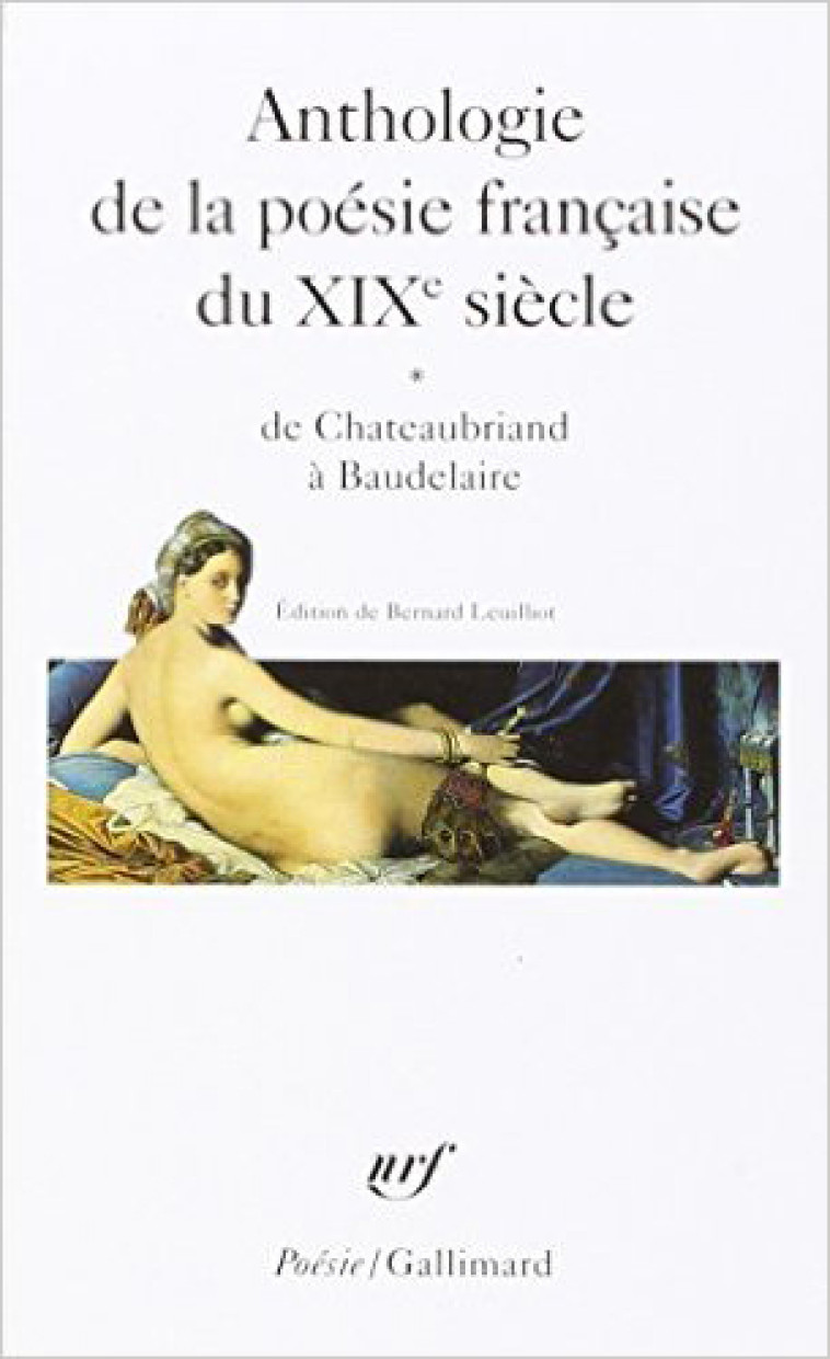 ANTHOLOGIE DE LA POESIE FRANCAISE DU XIX  SIECLE - VOL01 - DE CHATEAUBRIAND A BAUDELAIRE -  Collectifs - GALLIMARD