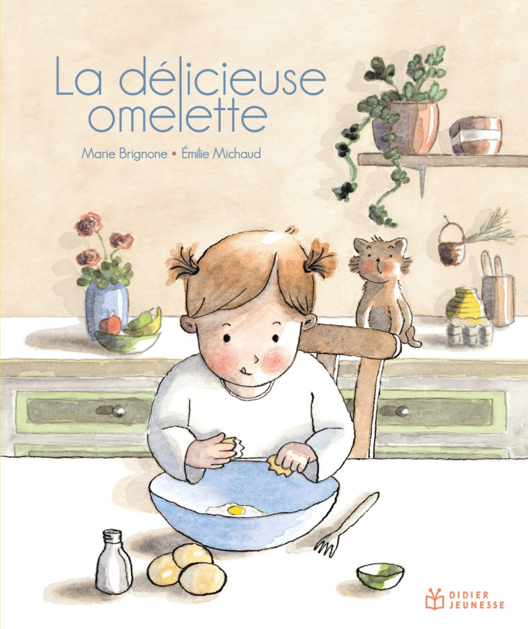 La délicieuse omelette - Émilie Michaud, Marie Brignone, Émilie Michaud, Marie Brignone - DIDIER JEUNESSE