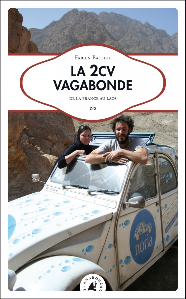 La 2CV vagabonde - De la France au Laos - Fabien BASTIDE - TRANSBOREAL