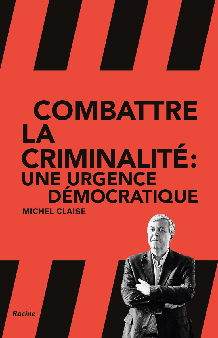 Combattre la criminalité - Michel Claise, Michel Claise - RACINE BE