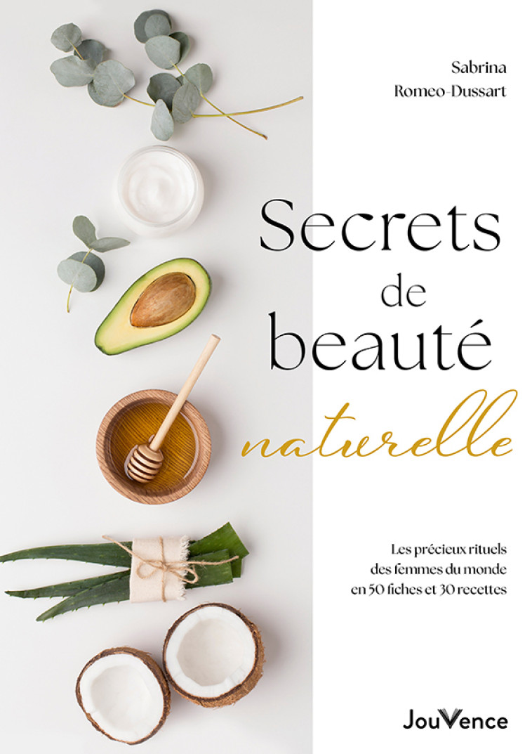 Secrets de beauté naturelle - Sabrina Romeo-Dussart - JOUVENCE