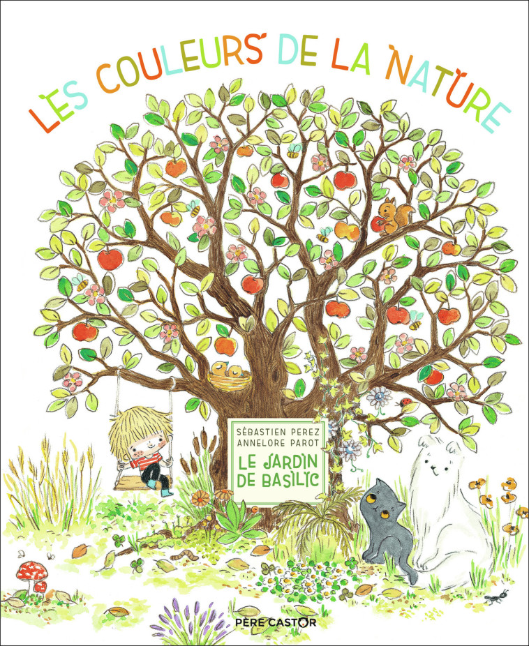 Le Jardin de Basilic - Les couleurs de la nature - Annelore Parot, Sébastien Perez, Annelore Parot, Sébastien Perez - PERE CASTOR