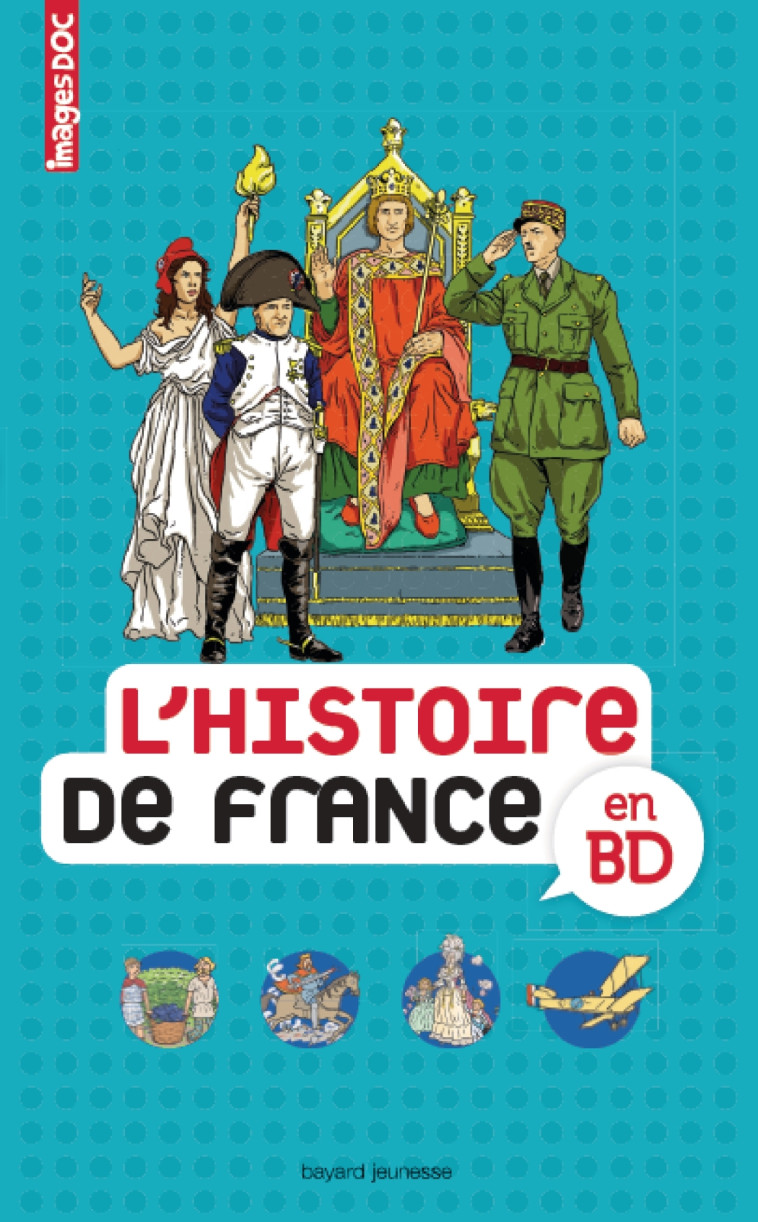 L'histoire de France en BD - Anne-Laure Fournier Le Ray, Catherine Loizeau, Tatiana Domas, Patrick Deubelbeiss - BAYARD JEUNESSE