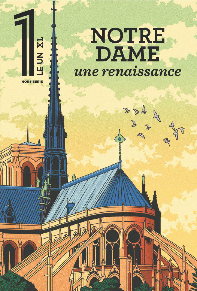 LE 1 XL - Notre Dame de Paris, une renaissance - Éric Fottorino,  Collectif - LE UN