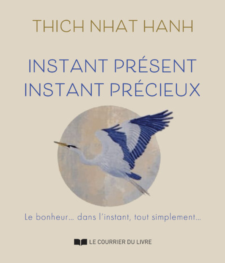 Instant présent, Instant précieux - Thich Nhat Hanh - COURRIER LIVRE