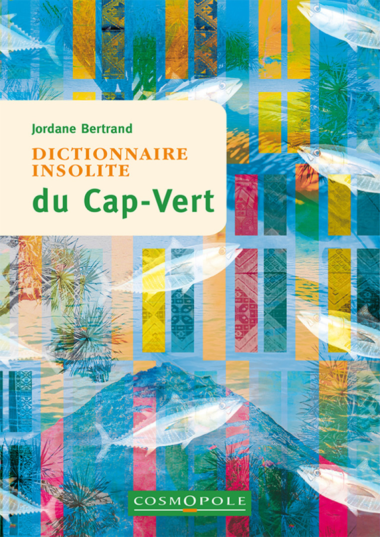 Dictionnaire insolite du Cap-Vert - Jordane BERTRAND - COSMOPOLE