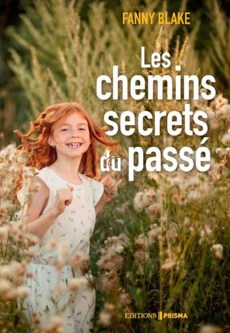 Les Chemins secrets du passé - Fanny Blake, Anne Rémond, Fanny Blake, Anne Rémond - EDITIONS PRISMA