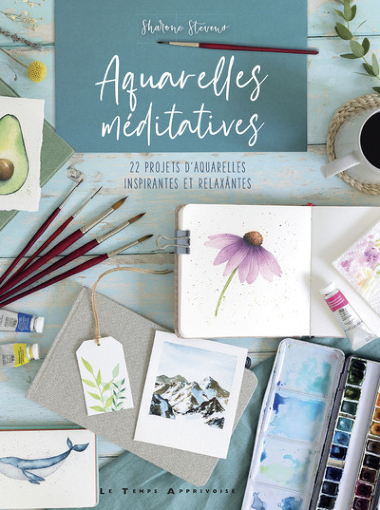 Aquarelles méditatives - 22 projets d'aquarelles inspirantes et relaxantes - Sharone Stevens, Dominique Dravet-Rothenburger - LTA