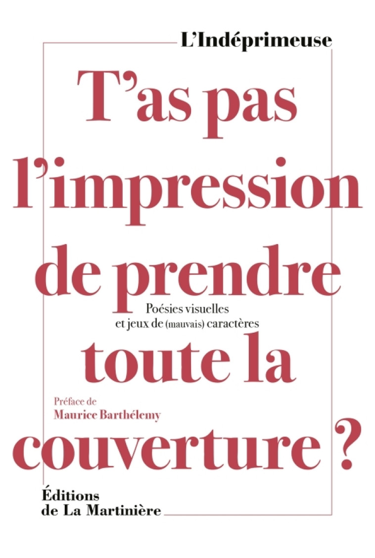 T'as pas l'impression de prendre toute la couverture ? - L'Indéprimeuse L'Indéprimeuse, Maurice Barthélemy - MARTINIERE BL