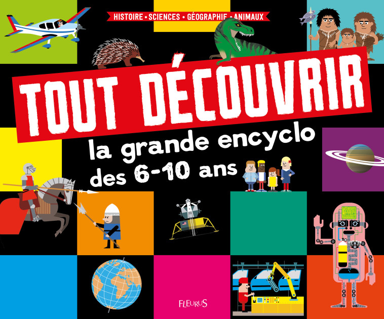 Tout découvrir : la grande encyclo des 6-10 ans - Collectif Collectif, Kiko Kiko,  Collectif,  Kiko - FLEURUS