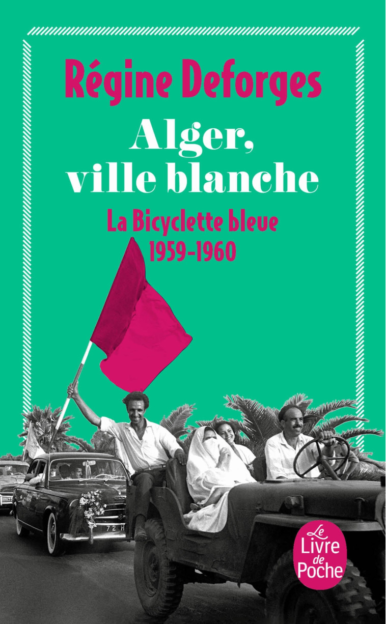 Alger, ville blanche (La Bicyclette bleue, Tome 8) - Régine Deforges, Régine Deforges - LGF